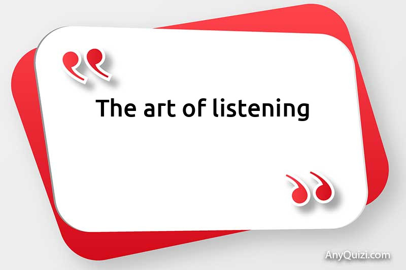 The art of listening
